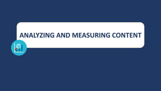 ANALYZING AND MEASURING CONTENT
 