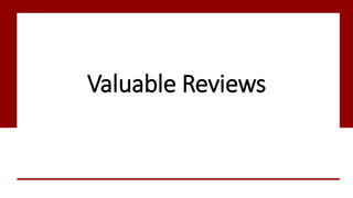 Valuable Reviews
 