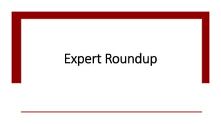 Expert Roundup
 