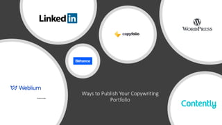 Ways to Publish Your Copywriting
Portfolio
 