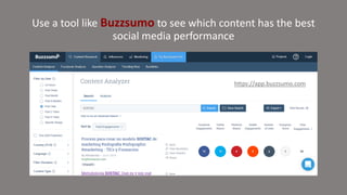 Use a tool like Buzzsumo to see which content has the best
social media performance
https://app.buzzsumo.com
 