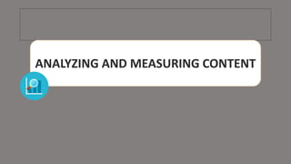ANALYZING AND MEASURING CONTENT
 