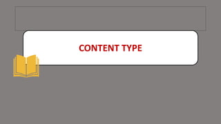 CONTENT TYPE
 