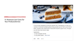 9. Showcase Use Cases for
Your Product/Service
 