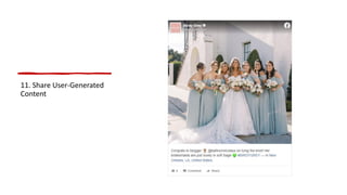 11. Share User-Generated
Content
 