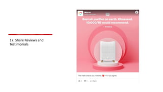 17. Share Reviews and
Testimonials
 