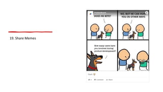 19. Share Memes
 
