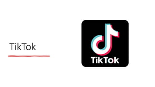 TikTok
 