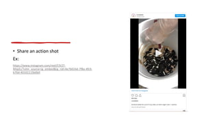 • Share an action shot
Ex:
https://www.instagram.com/reel/CIV2T-
NhpZc/?utm_source=ig_embed&ig_rid=4e76024d-7f8a-4fc9-
b70d-40102115b0b0
 