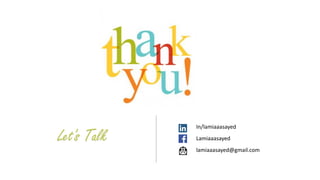 In/lamiaaasayed
Lamiaaasayed
lamiaaasayed@gmail.com
Let's Talk
 