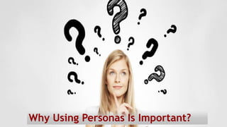 Why Using Personas Is Important?
 