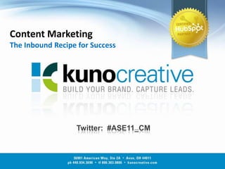 Content MarketingThe Inbound Recipe for Success Twitter:  #ASE11_CM 
