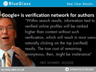 BLUEGLASS.CO.UK
Google+ is verification network for authors
 