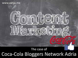 Coca-Cola Bloggers Network Adria
The case of
www.vanja.me
 