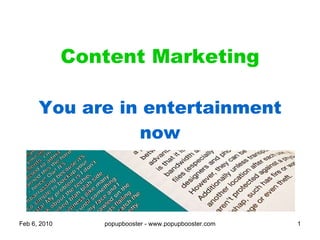 Content Marketing You are in entertainment now 