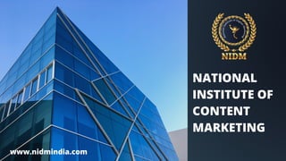 NATIONAL
INSTITUTE OF
CONTENT
MARKETING
www.nidmindia.com
 