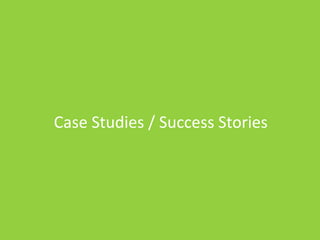 Case Studies / Success Stories
 