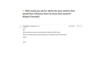 Q. Who could you ask for advice for your content that
would then influence them to share that content?
(Kapost Example)
 