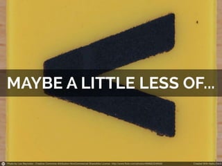 Photo by Leo Reynolds - Creative Commons Attribution-NonCommercial-ShareAlike License http://www.flickr.com/photos/49968232@N00

Created with Haiku Deck

 