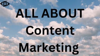 ALL ABOUT
Content
Marketing
 
