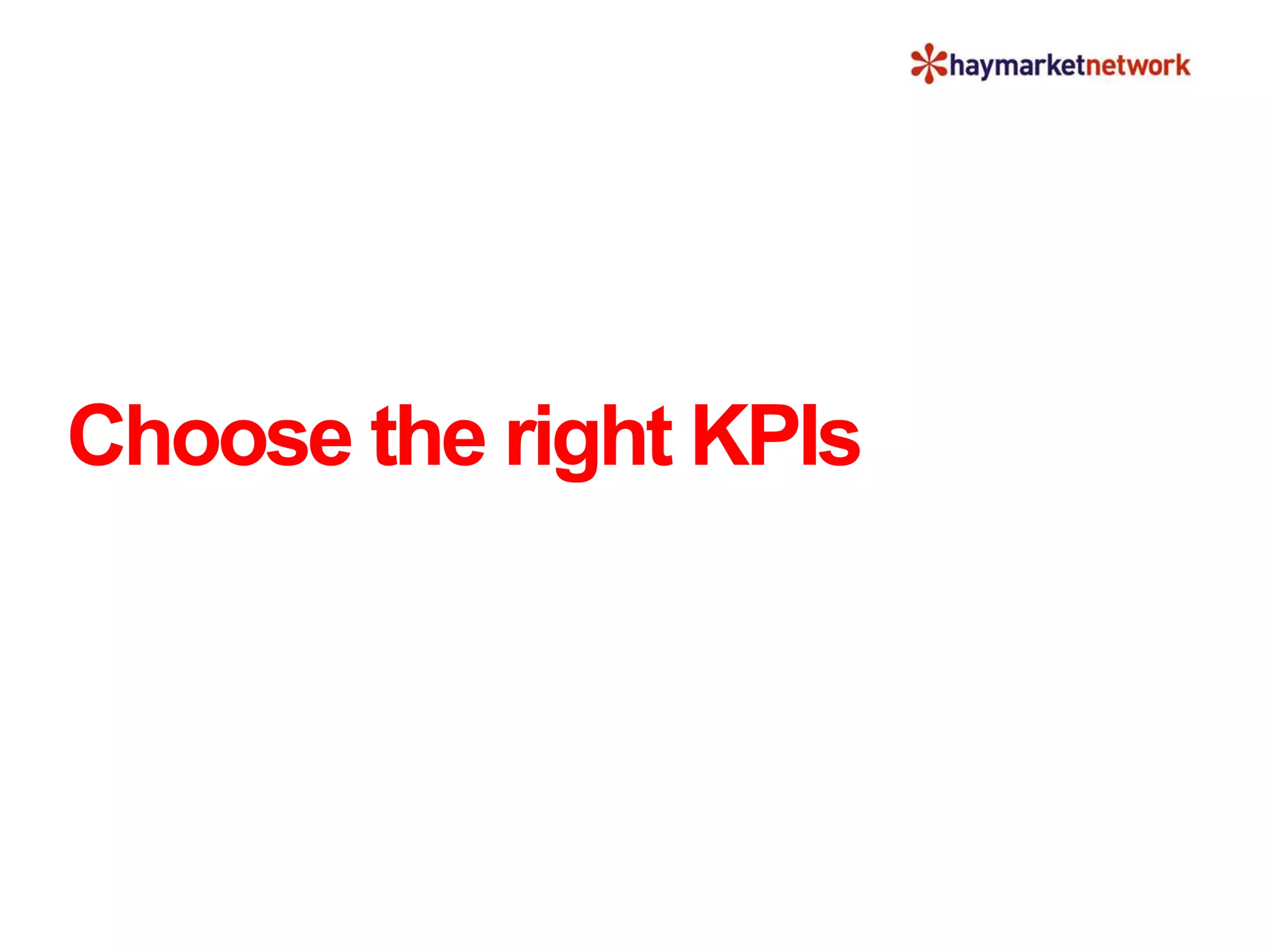 Choose the right KPIs
 