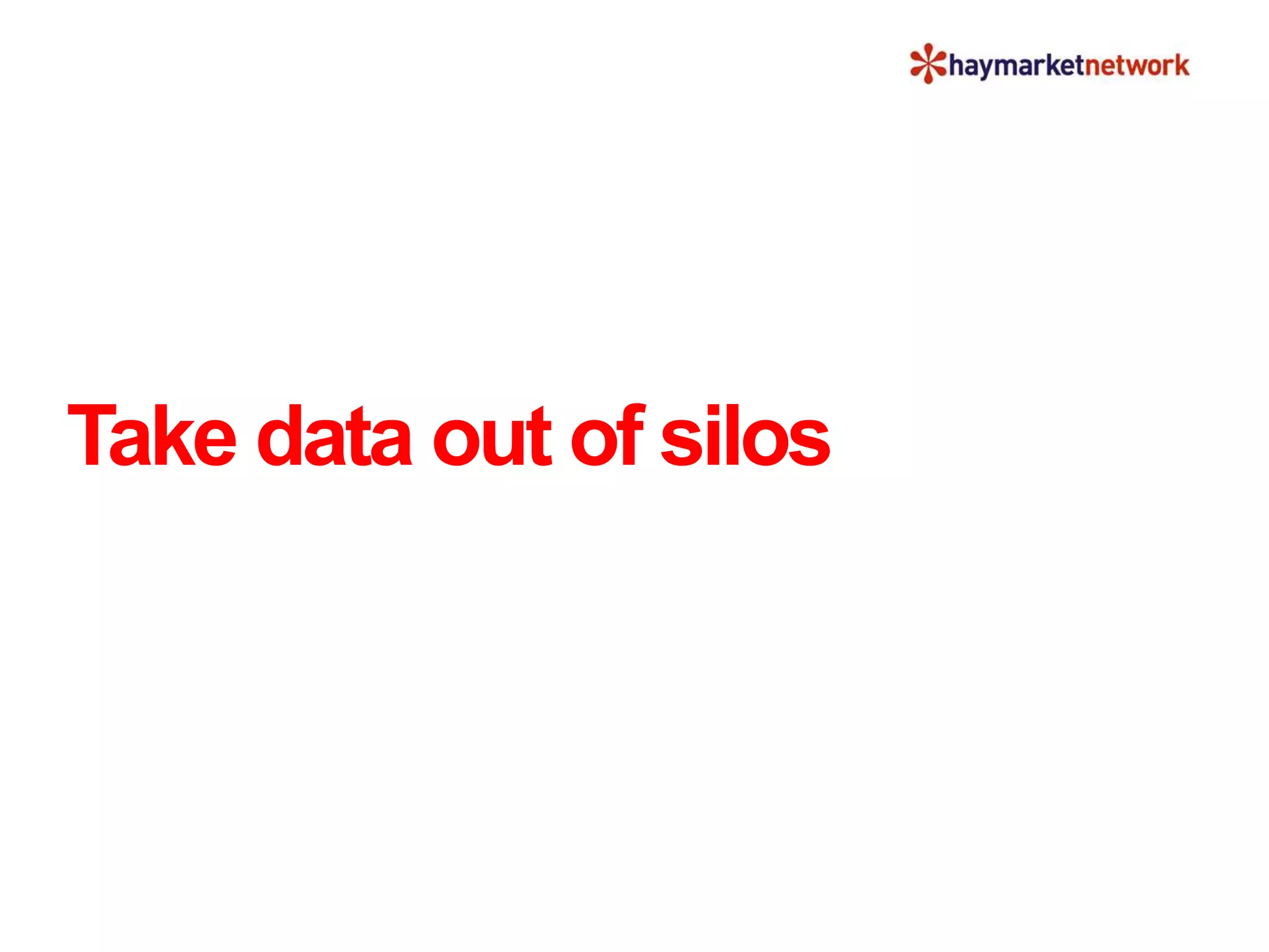 Take data out of silos
 
