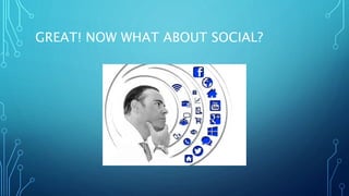 GREAT! NOW WHAT ABOUT SOCIAL?
 