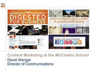 Content Marketing at the McCombs School
David Wenger
Director of Communications
 