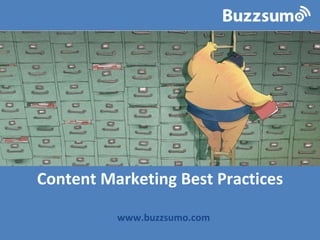 Content Marketing Best Practices
www.buzzsumo.com
 