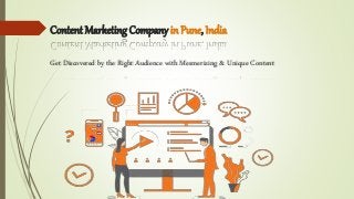 Content Marketing Company in Pune, India
Get Discovered by the Right Audience with Mesmerizing & Unique Content
 