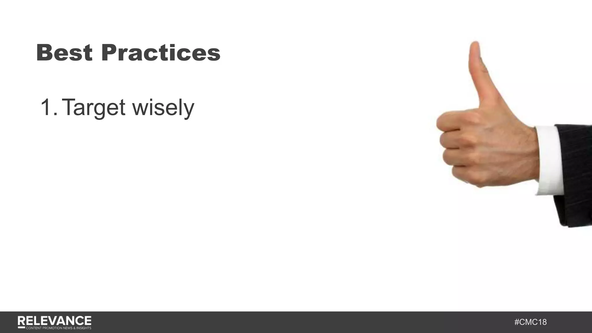 #CMC18
1.Target wisely
Best Practices
 