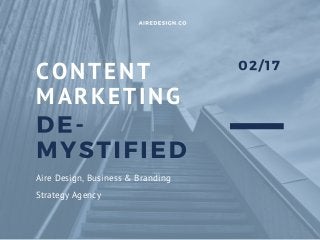 CONTENT
MARKETING
Aire Design, Business & Branding
Strategy Agency
 
