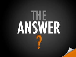 The answer?
 