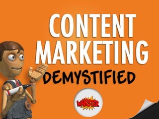 Content Marketing Demystified
 