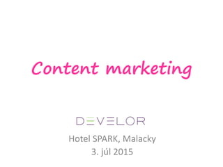 Content marketing
Hotel SPARK, Malacky
3. júl 2015
 