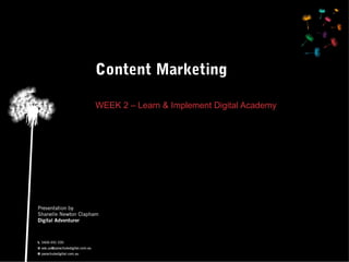 Content Marketing
WEEK 2 – Learn & Implement Digital Academy

 