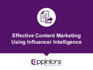 Effective Content Marketing
Using Influencer Intelligence
 