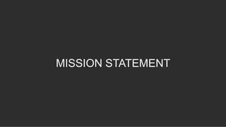 MISSION STATEMENT
 