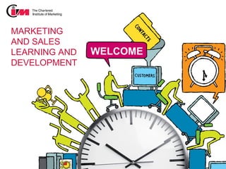 MARKETING
AND SALES
LEARNING AND   WELCOME
DEVELOPMENT
 