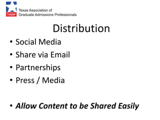 Distribution
•   Social Media
•   Share via Email
•   Partnerships
•   Press / Media

• Allow Content to be Shared Easily
 