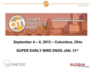 September 4 – 6, 2012 – Columbus, Ohio SUPER EARLY BIRD ENDS JAN. 31 st   