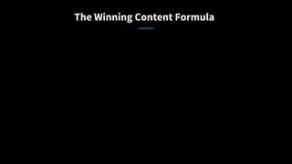The Winning Content Formula
 