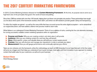 2
In 2013, Content Marketing Institute released its first Content Marketing Framework. At the time, its purpose was to ser...