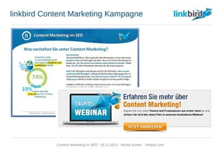 linkbird Content Marketing Kampagne
Content Marketing im SEO - 26.11.2013 - Nicolai Kuban - linkbird.com
 