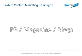 linkbird Content Marketing Kampagne
Content Marketing im SEO - 26.11.2013 - Nicolai Kuban - linkbird.com
 