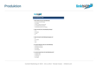 Produktion
Content Marketing im SEO - 26.11.2013 - Nicolai Kuban - linkbird.com
 