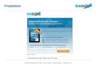 Produktion
Content Marketing im SEO - 26.11.2013 - Nicolai Kuban - linkbird.com
 