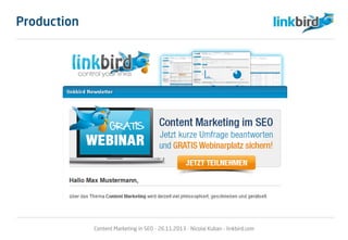 Content Marketing in SEO - 26.11.2013 - Nicolai Kuban - linkbird.com
Production
 