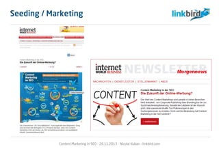 Content Marketing in SEO - 26.11.2013 - Nicolai Kuban - linkbird.com
Seeding / Marketing
 