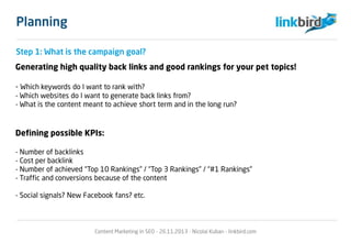 Planning
Step 1: What is the campaign goal?
Generating high quality back links and good rankings for your pet topics!
- Wh...